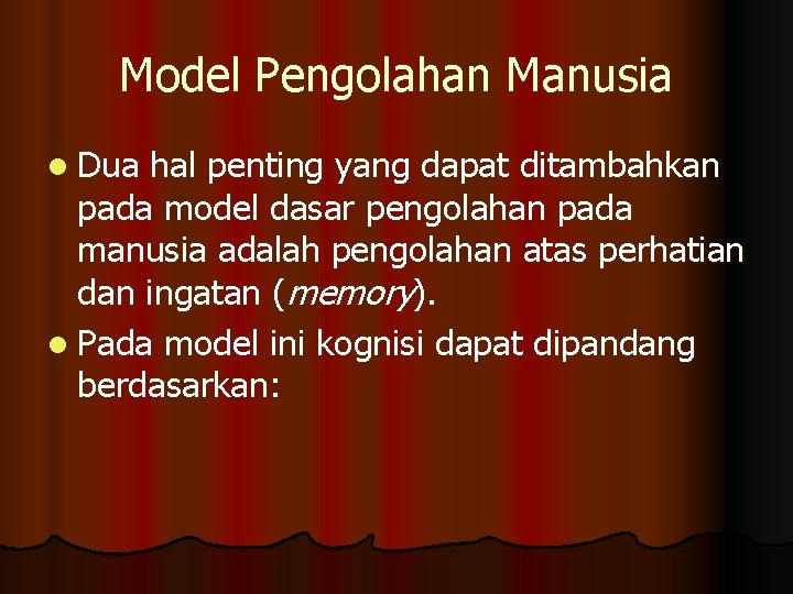Model Pengolahan Manusia l Dua hal penting yang dapat ditambahkan pada model dasar pengolahan
