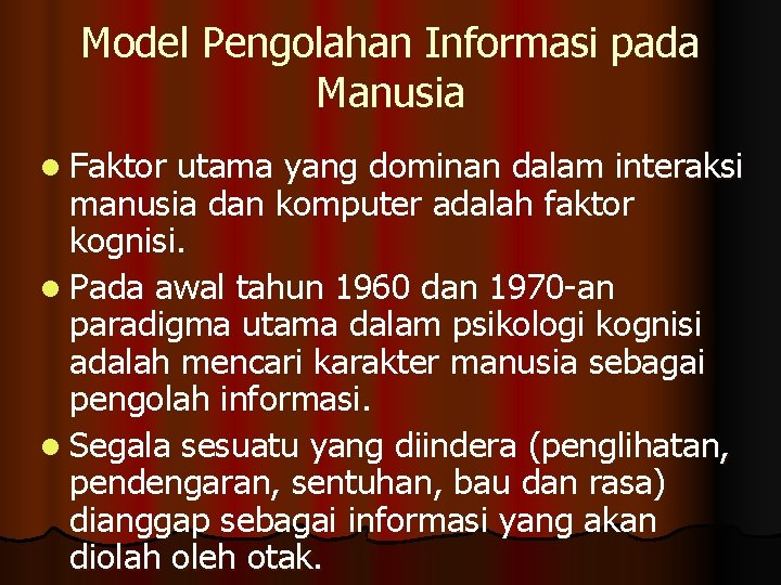Model Pengolahan Informasi pada Manusia l Faktor utama yang dominan dalam interaksi manusia dan