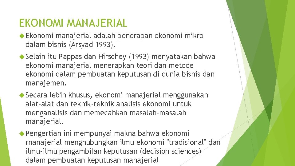 EKONOMI MANAJERIAL Ekonomi manajerial adalah penerapan ekonomi mikro dalam bisnis (Arsyad 1993). Selain itu