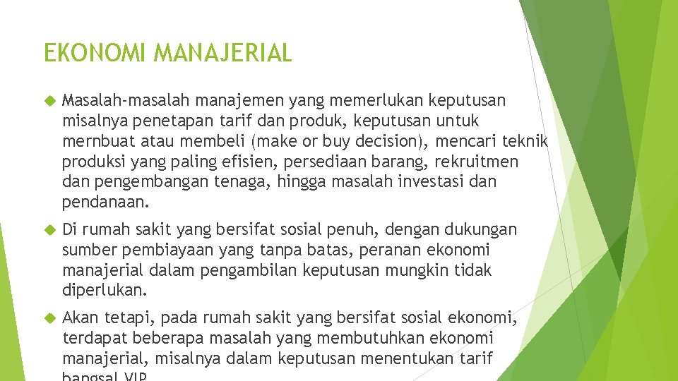 EKONOMI MANAJERIAL Masalah-masalah manajemen yang memerlukan keputusan misalnya penetapan tarif dan produk, keputusan untuk