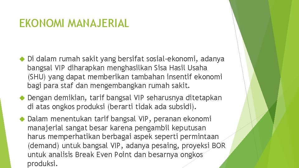 EKONOMI MANAJERIAL Di dalam rumah sakit yang bersifat sosial-ekonomi, adanya bangsal VIP diharapkan menghasilkan