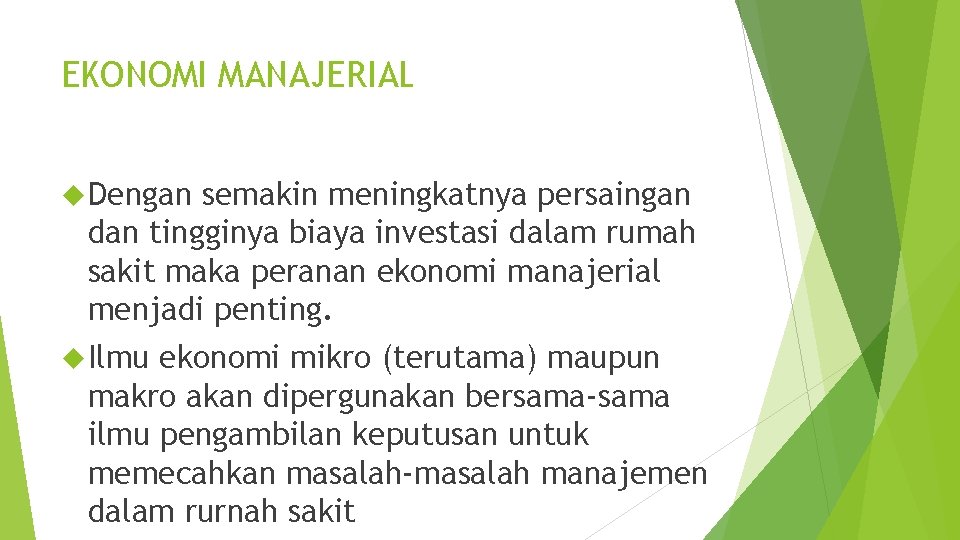 EKONOMI MANAJERIAL Dengan semakin meningkatnya persaingan dan tingginya biaya investasi dalam rumah sakit maka