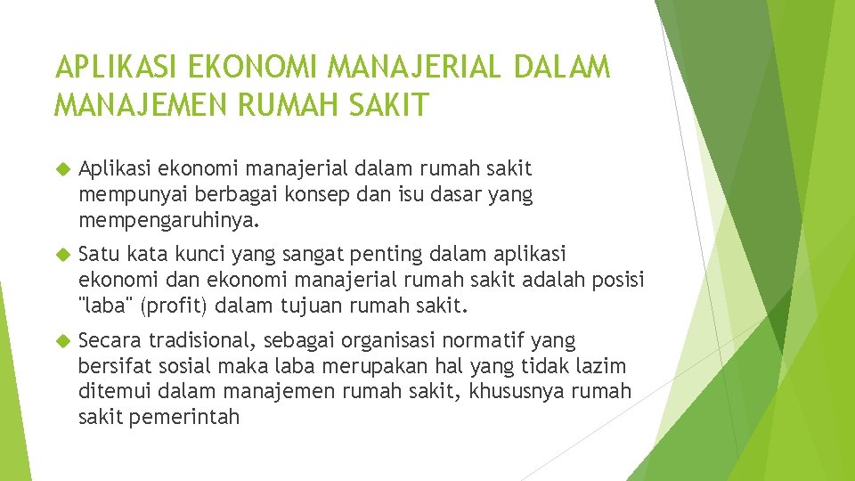 APLIKASI EKONOMI MANAJERIAL DALAM MANAJEMEN RUMAH SAKIT Aplikasi ekonomi manajerial dalam rumah sakit mempunyai