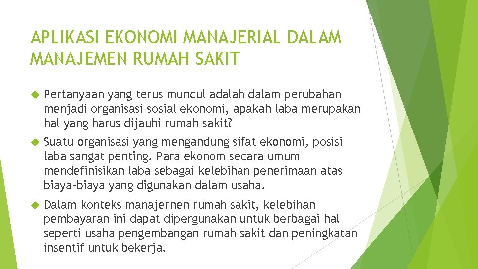 APLIKASI EKONOMI MANAJERIAL DALAM MANAJEMEN RUMAH SAKIT Pertanyaan yang terus muncul adalah dalam perubahan