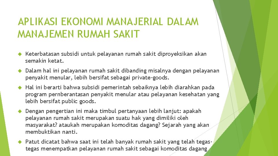 APLIKASI EKONOMI MANAJERIAL DALAM MANAJEMEN RUMAH SAKIT Keterbatasan subsidi untuk pelayanan rumah sakit diproyeksikan