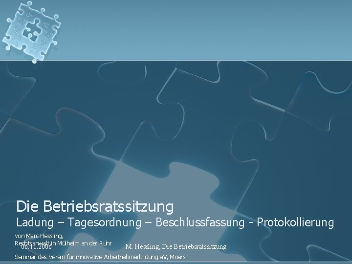 Die Betriebsratssitzung Ladung – Tagesordnung – Beschlussfassung - Protokollierung von Marc Hessling, Rechtsanwalt in