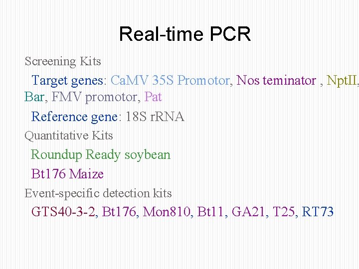 Real-time PCR Screening Kits Target genes: Ca. MV 35 S Promotor, Nos teminator ,