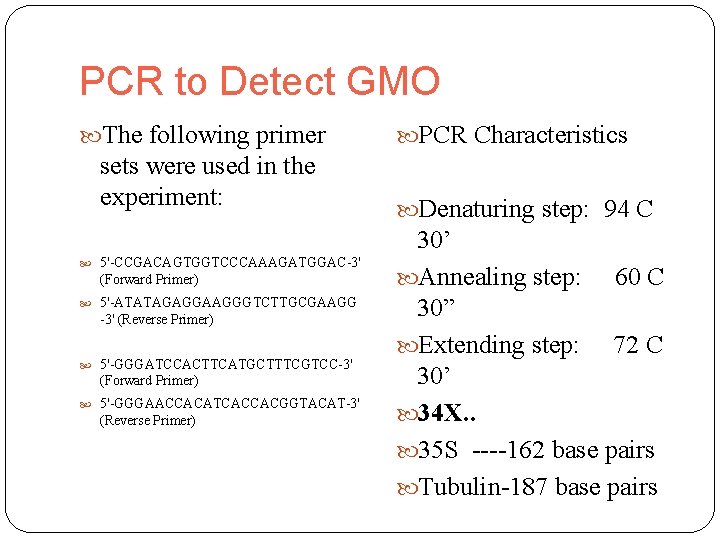 PCR to Detect GMO The following primer sets were used in the experiment: 5'-CCGACAGTGGTCCCAAAGATGGAC-3'