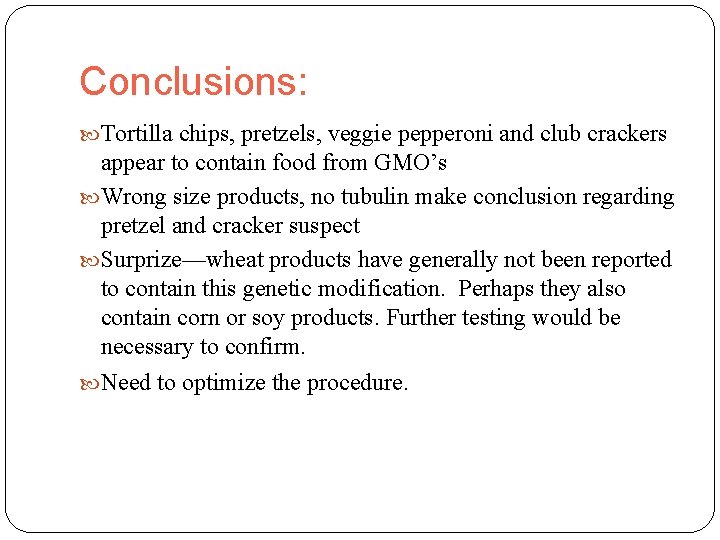 Conclusions: Tortilla chips, pretzels, veggie pepperoni and club crackers appear to contain food from