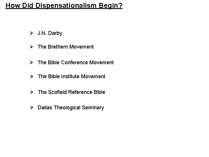 How Did Dispensationalism Begin? Ø J. N. Darby Ø The Brethern Movement Ø The