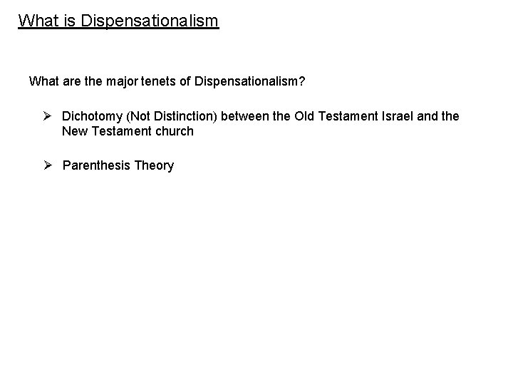 What is Dispensationalism What are the major tenets of Dispensationalism? Ø Dichotomy (Not Distinction)