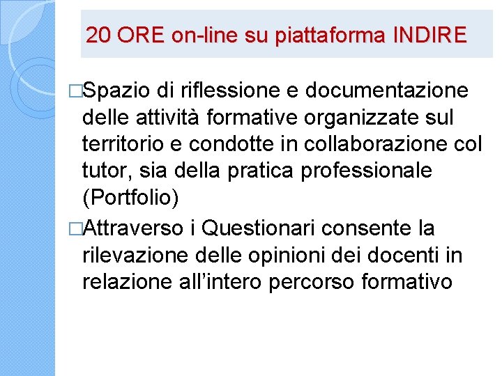 20 ORE on-line su piattaforma INDIRE �Spazio di riflessione e documentazione delle attività formative