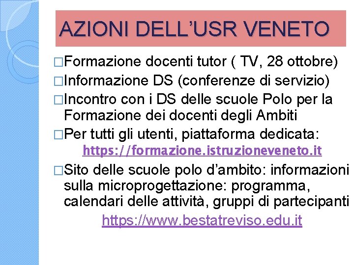 AZIONI DELL’USR VENETO �Formazione docenti tutor ( TV, 28 ottobre) �Informazione DS (conferenze di