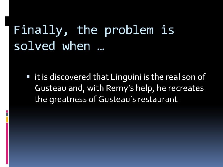 Finally, the problem is solved when … it is discovered that Linguini is the