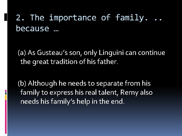 2. The importance of family. . . because … (a) As Gusteau’s son, only
