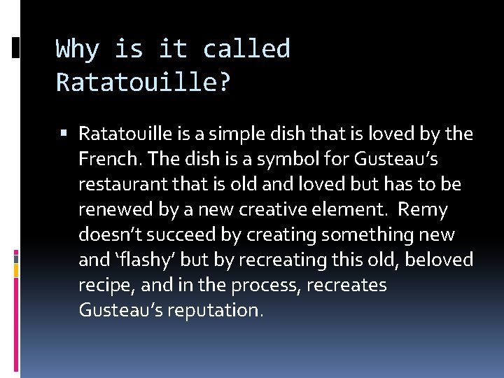 Why is it called Ratatouille? Ratatouille is a simple dish that is loved by