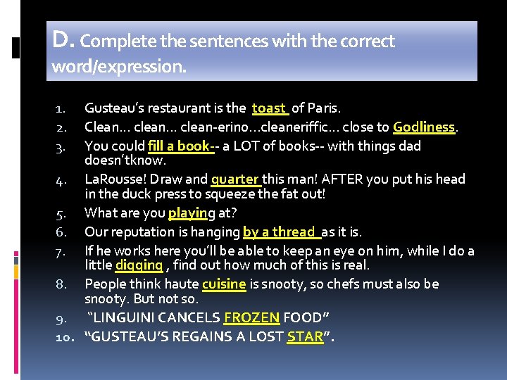 D. Complete the sentences with the correct word/expression. Gusteau’s restaurant is the toast of