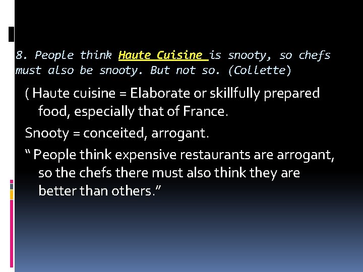 8. People think Haute Cuisine is snooty, so chefs must also be snooty. But