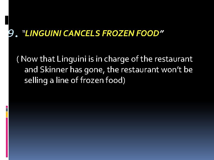 9. “LINGUINI CANCELS FROZEN FOOD” ( Now that Linguini is in charge of the