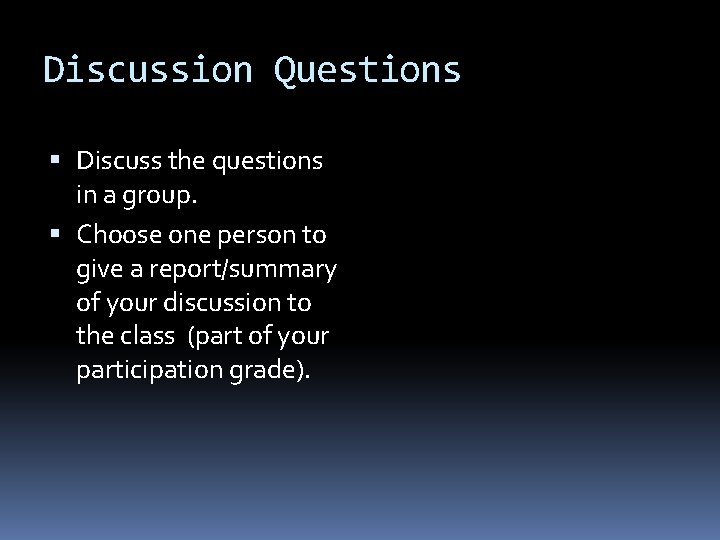 Discussion Questions Discuss the questions in a group. Choose one person to give a