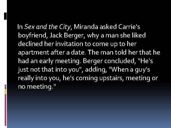  In Sex and the City, Miranda asked Carrie's boyfriend, Jack Berger, why a