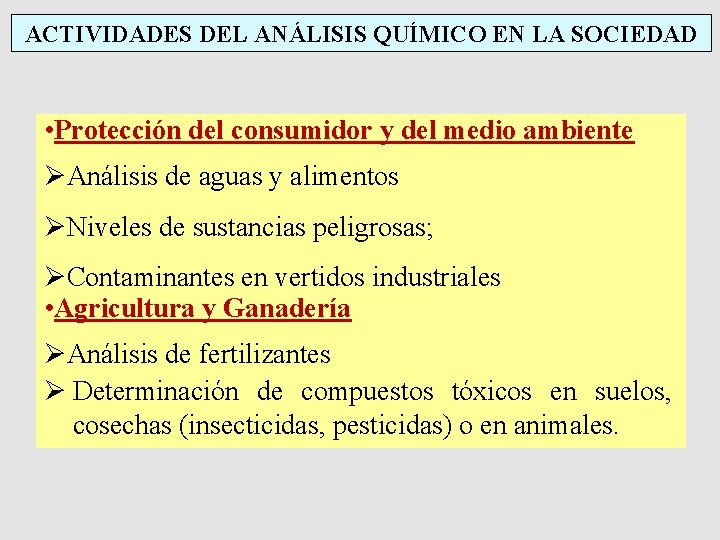 ACTIVIDADES DEL ANÁLISIS QUÍMICO EN LA SOCIEDAD • Protección del consumidor y del medio ACTIVIDADES DEL ANÁLISIS QUÍMICO EN LA SOCIEDAD • Protección del consumidor y del medio