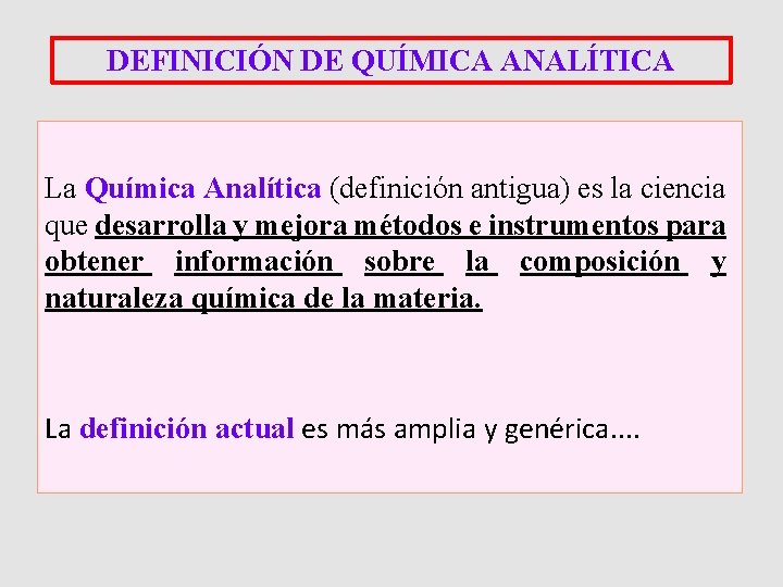 DEFINICIÓN DE QUÍMICA ANALÍTICA La Química Analítica (definición antigua) es la ciencia que desarrolla DEFINICIÓN DE QUÍMICA ANALÍTICA La Química Analítica (definición antigua) es la ciencia que desarrolla