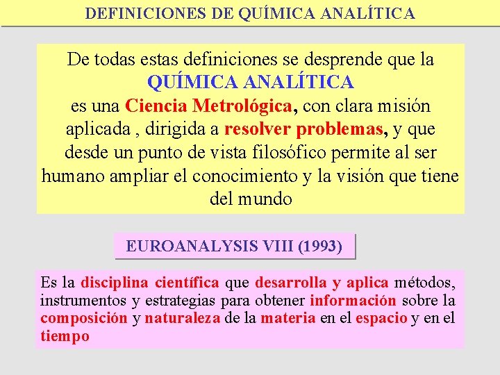 DEFINICIONES DE QUÍMICA ANALÍTICA De todas estas definiciones se desprende que la QUÍMICA ANALÍTICA DEFINICIONES DE QUÍMICA ANALÍTICA De todas estas definiciones se desprende que la QUÍMICA ANALÍTICA