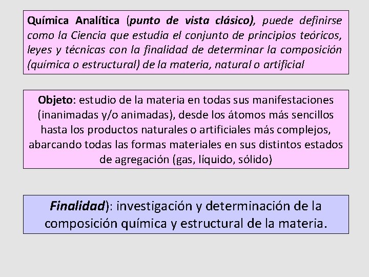 Química Analítica (punto de vista clásico), puede definirse como la Ciencia que estudia el Química Analítica (punto de vista clásico), puede definirse como la Ciencia que estudia el