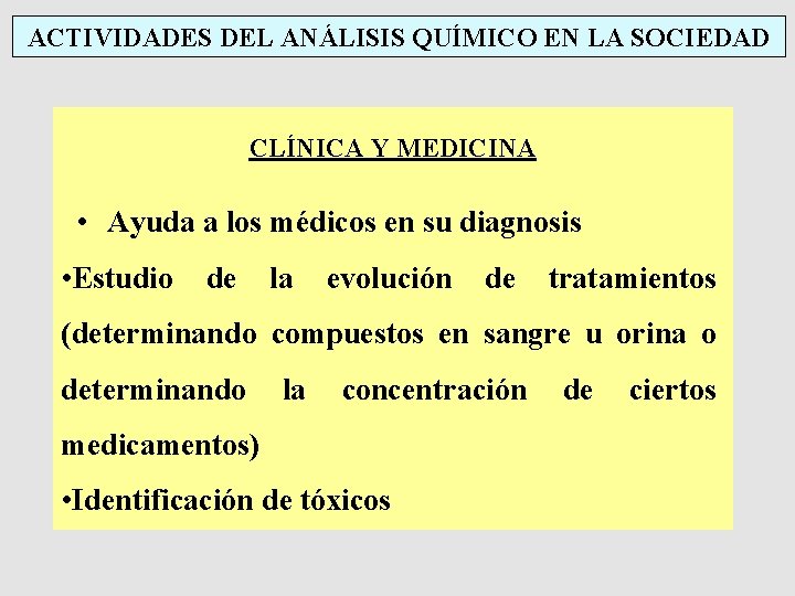 ACTIVIDADES DEL ANÁLISIS QUÍMICO EN LA SOCIEDAD CLÍNICA Y MEDICINA • Ayuda a los ACTIVIDADES DEL ANÁLISIS QUÍMICO EN LA SOCIEDAD CLÍNICA Y MEDICINA • Ayuda a los