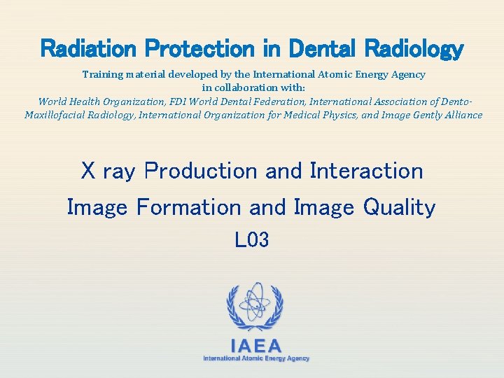 Radiation Protection in Dental Radiology Training material developed by the International Atomic Energy Agency