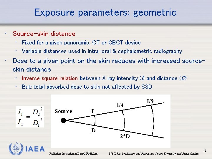 Exposure parameters: geometric • Source-skin distance • Fixed for a given panoramic, CT or