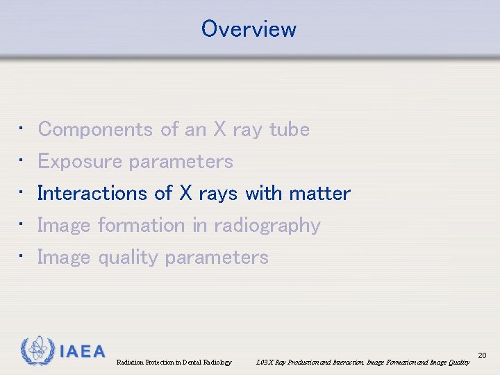 Overview • • • Components of an X ray tube Exposure parameters Interactions of