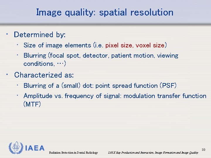 Image quality: spatial resolution • Determined by: • Size of image elements (i. e.