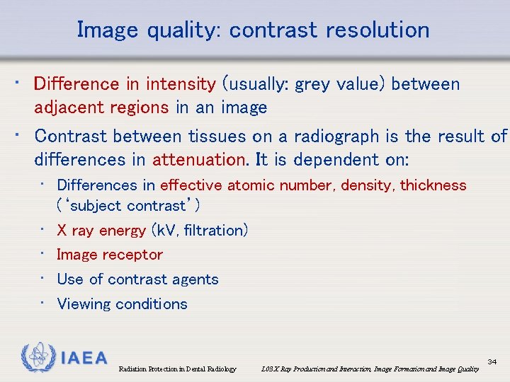 Image quality: contrast resolution • Difference in intensity (usually: grey value) between adjacent regions