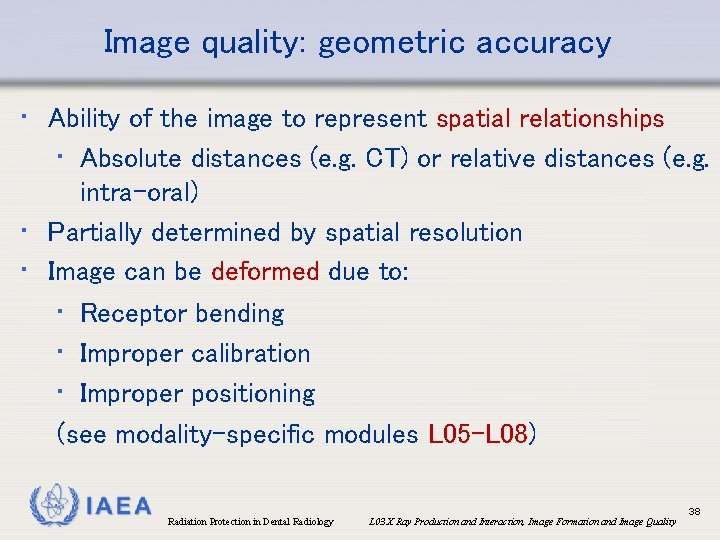 Image quality: geometric accuracy • Ability of the image to represent spatial relationships •