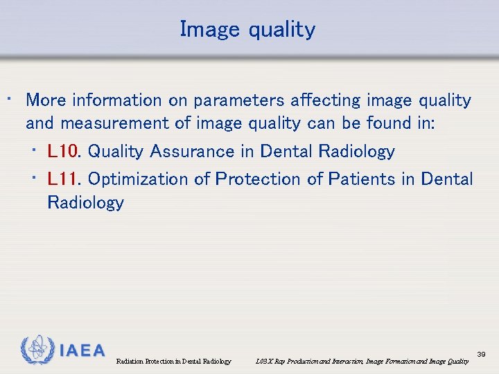 Image quality • More information on parameters affecting image quality and measurement of image