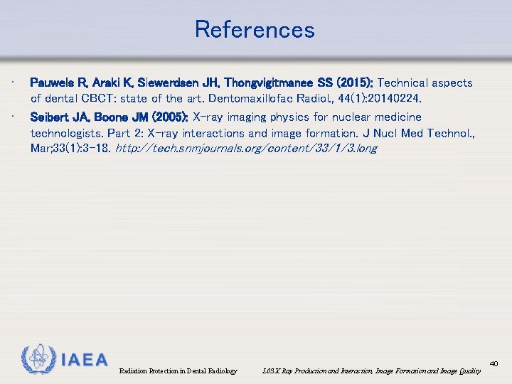 References • • Pauwels R, Araki K, Siewerdsen JH, Thongvigitmanee SS (2015): Technical aspects
