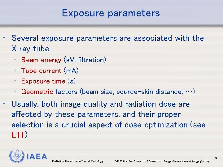Exposure parameters • Several exposure parameters are associated with the X ray tube •