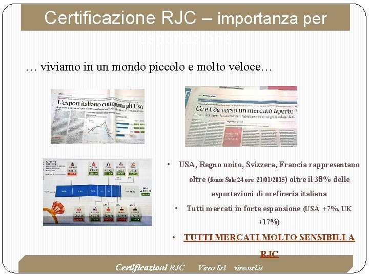 Certificazione RJC – importanza per esportazione … viviamo in un mondo piccolo e molto Certificazione RJC – importanza per esportazione … viviamo in un mondo piccolo e molto