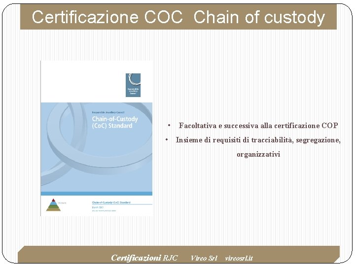 Certificazione COC Chain of custody • • Facoltativa e successiva alla certificazione COP Insieme Certificazione COC Chain of custody • • Facoltativa e successiva alla certificazione COP Insieme