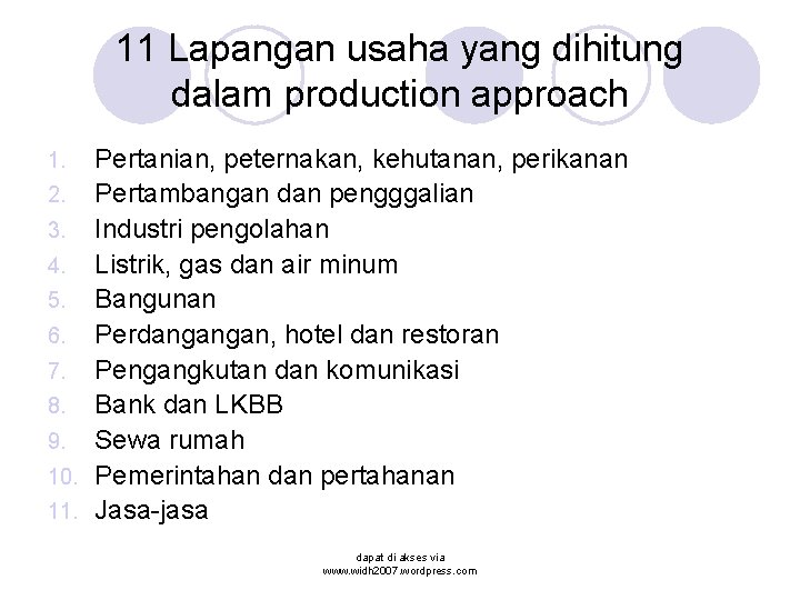 11 Lapangan usaha yang dihitung dalam production approach Pertanian, peternakan, kehutanan, perikanan 2. Pertambangan