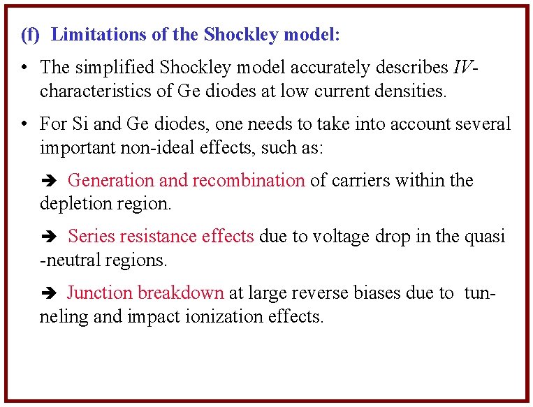 (f) Limitations of the Shockley model: • The simplified Shockley model accurately describes IVcharacteristics