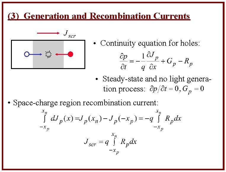 (3) Generation and Recombination Currents Continuity equation for holes: Steady-state and no light genera-