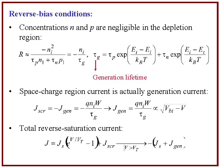 Reverse-bias conditions: • Concentrations n and p are negligible in the depletion region: Generation