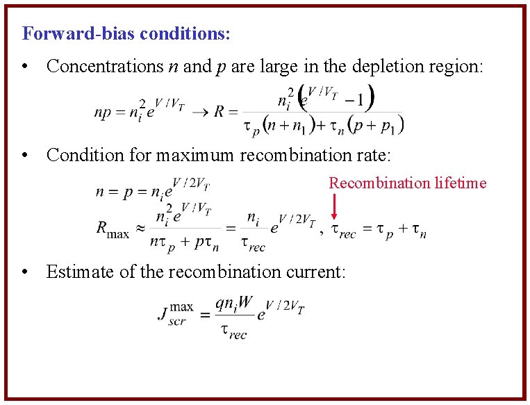 Forward-bias conditions: • Concentrations n and p are large in the depletion region: •