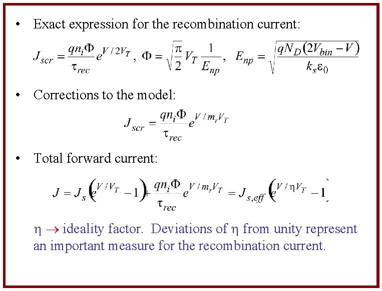  • Exact expression for the recombination current: • Corrections to the model: •