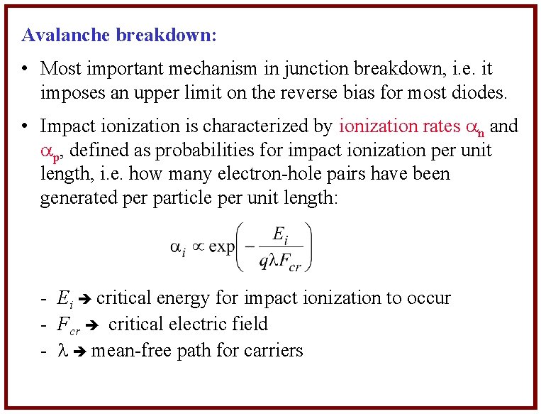 Avalanche breakdown: • Most important mechanism in junction breakdown, i. e. it imposes an