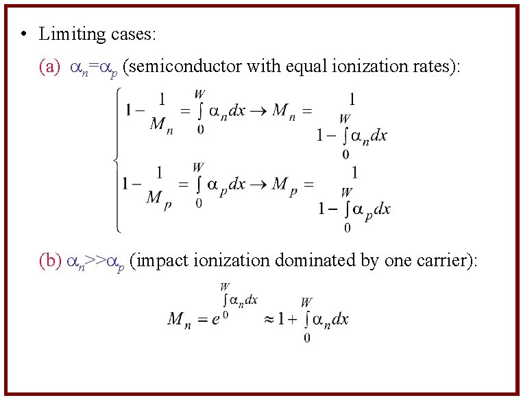  • Limiting cases: (a) an=ap (semiconductor with equal ionization rates): (b) an>>ap (impact