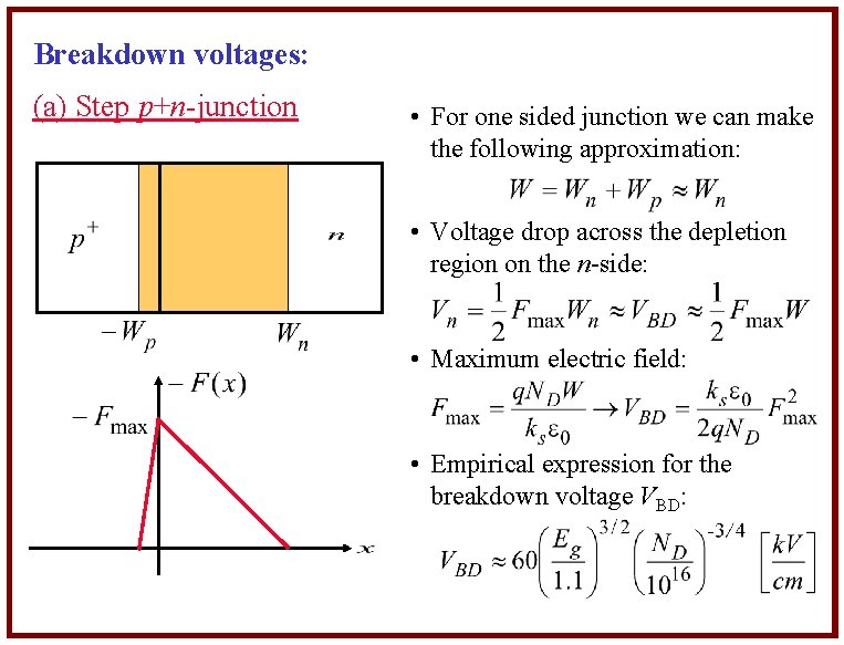 Breakdown voltages: (a) Step p+n-junction • For one sided junction we can make the